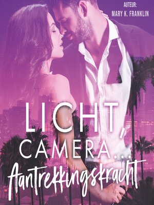 cover image of Licht, camera,... Aantrekkingskracht